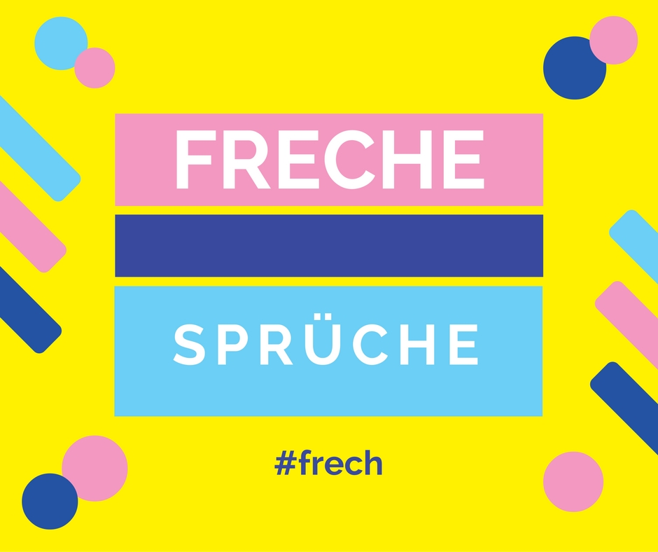 Freche Sprüche