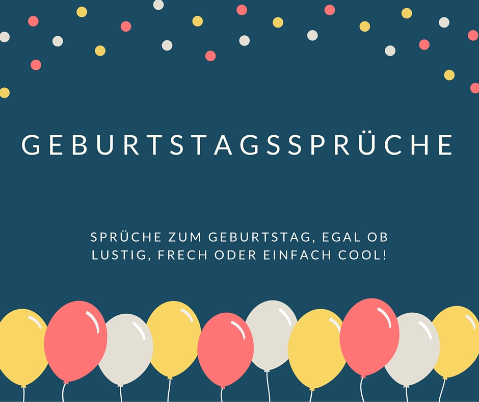 Geburtstagssprüche Die schönsten Sprüche zum Geburtstag