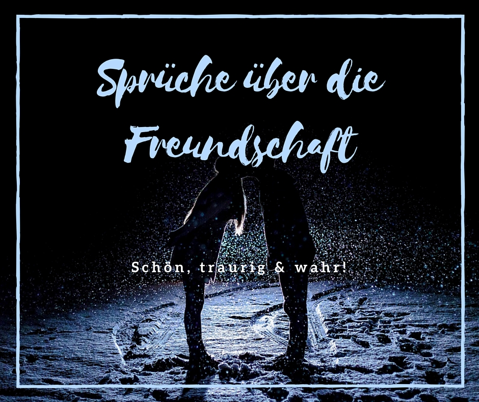 Freundschaft Spruche Schone Spruche Uber Die Freundschaft