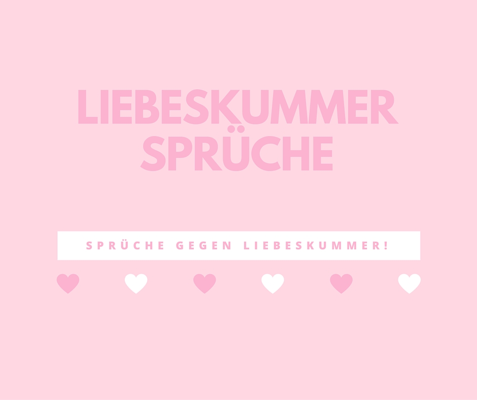 Liebeskummer Spruche Die Besten Spruche Gegen Liebeskummer