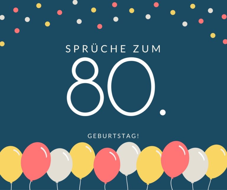 Sprüche zum 80. Geburtstag Die besten &amp; schönsten Sprüche
